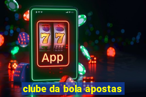 clube da bola apostas